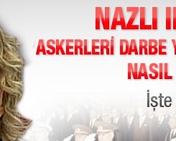 Nazlı Ilıcak askerleri darbe yapmaya nasıl çağırdı?