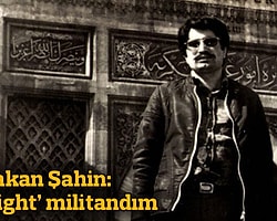 Bakan Şahin: Light militandım /