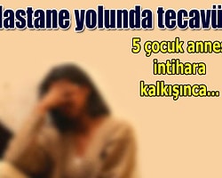 İntihar Girişimi Tecavüzü Ortaya Çıkardı