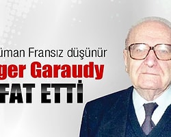 Emperyalizm'i Kızdıran, Onurlu Ve Kavgacı Müslüman: Garaudy