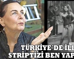 "Türkiye de İlk Striptizi Ben Yaptım"