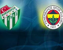 Fenerbahçe - Bursaspor Maçını Canlı İzle