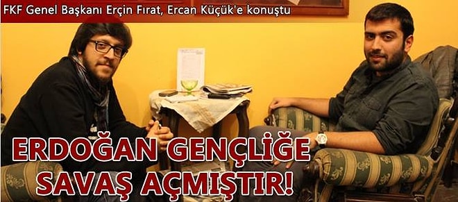 Erdoğan Gençliğe Savaş Açtı