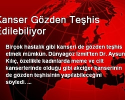 Kanser Gözden Teşhis Edilebiliyor