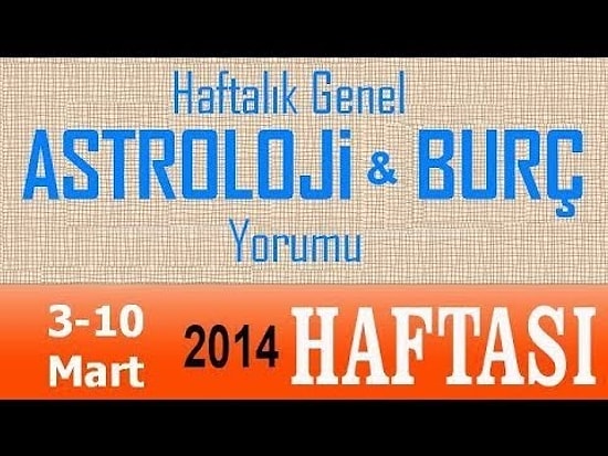 03-10 Mart - Haftalık Genel Astroloji ve Burç Yorumu - Astrolog Demet Baltacı