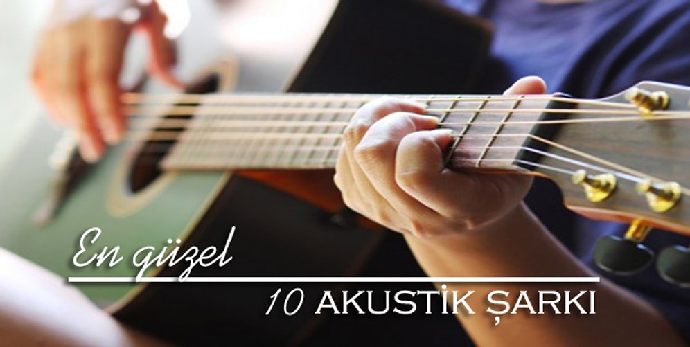 En Sevilen 10 Şarkının Akustik Halleri