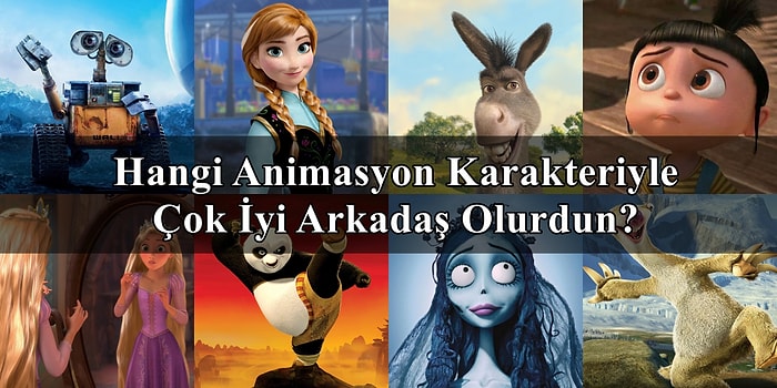 Hangi Animasyon Karakteriyle Kanka Olurdun?