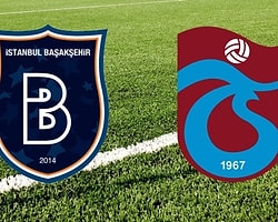 Başakşehir FK - Trabzonspor İlk 11'ler Belli Oldu