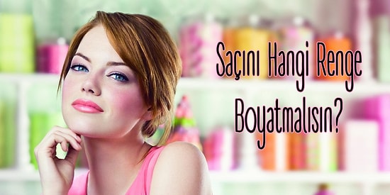 Saçını Hangi Renge Boyatmalısın?