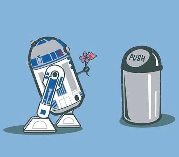 6. Yapma R2-D2 bu sevda seni bitirir karşılık alamazsın.