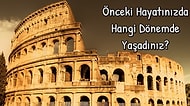 Önceki Hayatınızda Hangi Dönemde Yaşadınız?