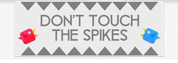 6) Don’t Touch The Spikes