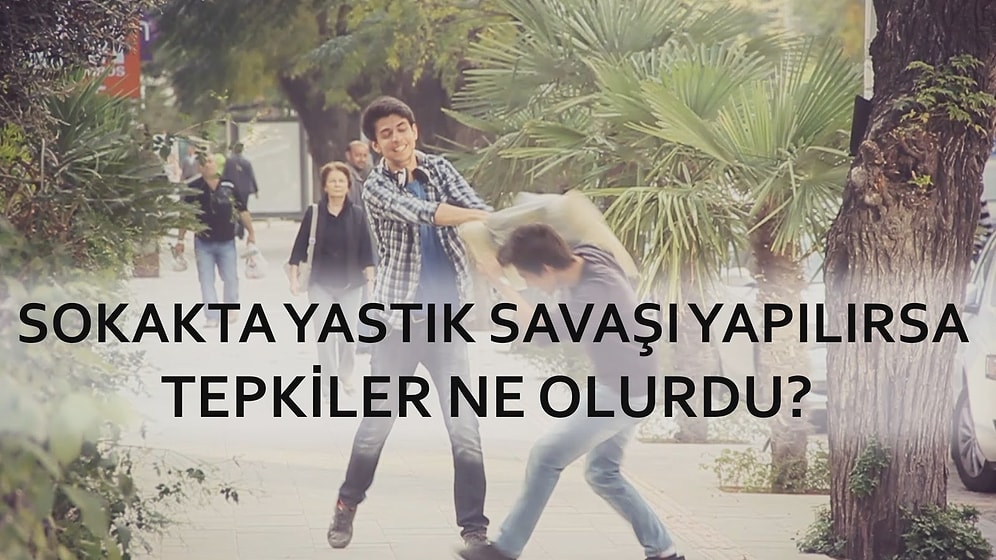 Türkiye Sokaklarında Yastık Savaşı Yapılırsa Tepkiler Nasıl Olur?