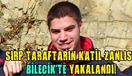 Sırp Taraftarın Katili Bilecik'te Yakalandı
