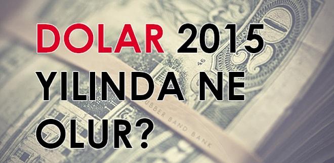 Dolar 2015 yılında ne olur?