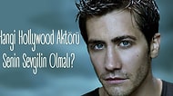 Hangi Hollywood Aktörü Senin Sevgilin Olmalı?