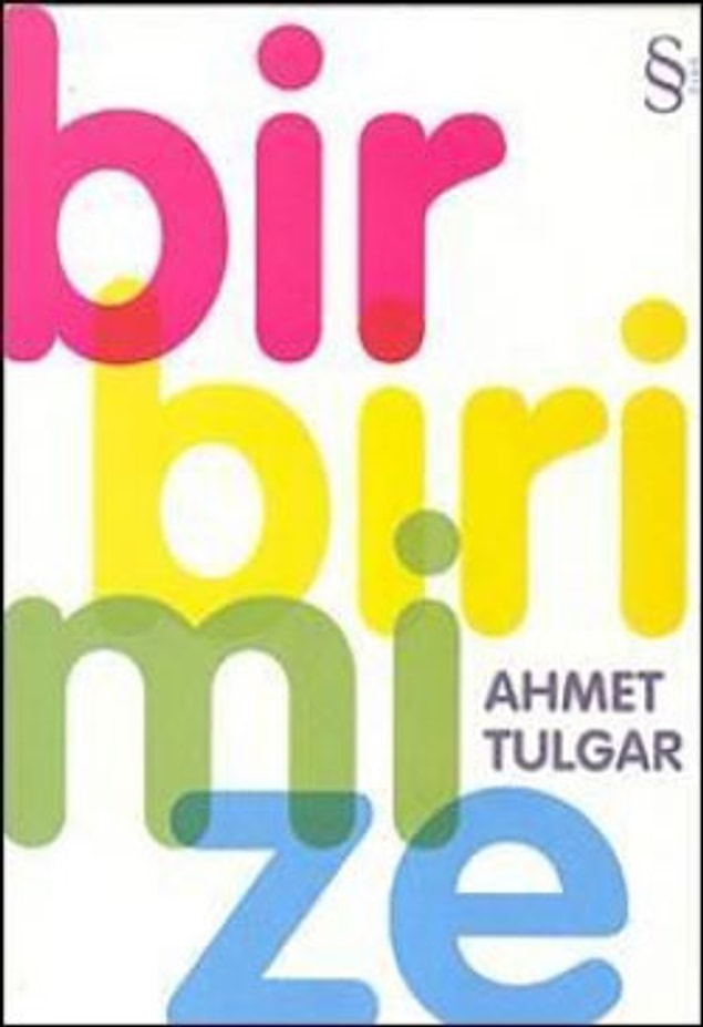 6. BİRBİRİMİZE / AHMET TULGAR