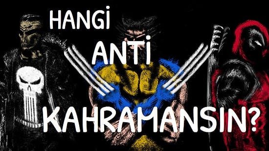 Hangi Anti Kahramansın?