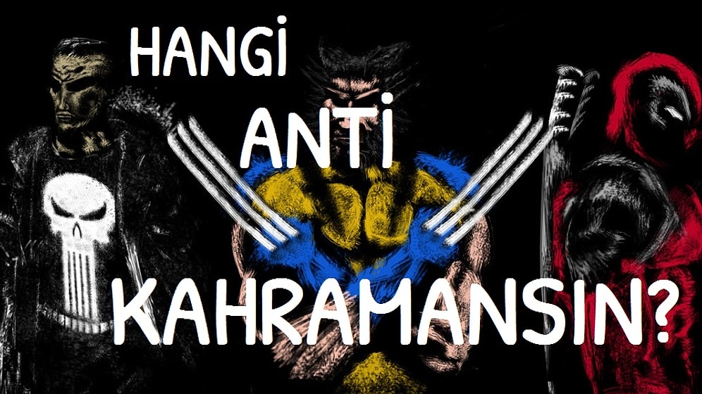 Hangi Anti Kahramansın?