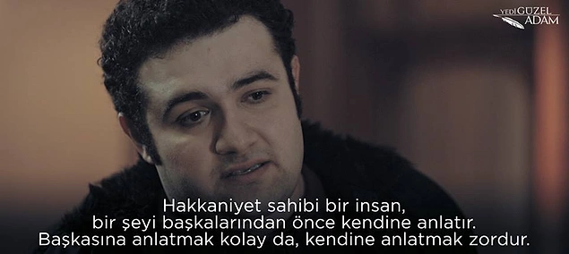 8.Hakkaniyet sahibi bir insan,bir şeyi başkalarından önce kendine anlatır.Başkasına anlatmak kolay da,kendine anlatmak zordur.