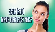 Senin İsmini Tahmin Edebilecek miyiz?