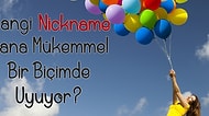 Hangi Nickname Sana Mükemmel Bir Biçimde Uyuyor?