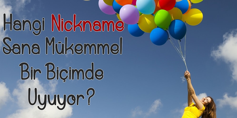 Hangi Nickname Sana Mükemmel Bir Biçimde Uyuyor?