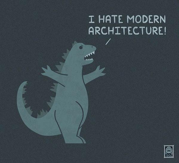 8. "Modern mimariden nefret ediyorum!" Godzilla