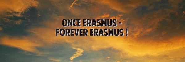 6. Erasmus once Erasmus forever