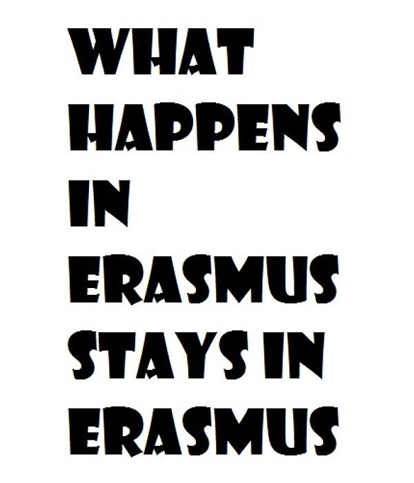 4. What happens in erasmus stays in erasmus