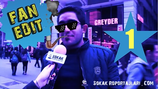 Sokak Röportajları: Fan Edit