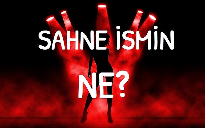 Senin Sahne İsmin Ne?