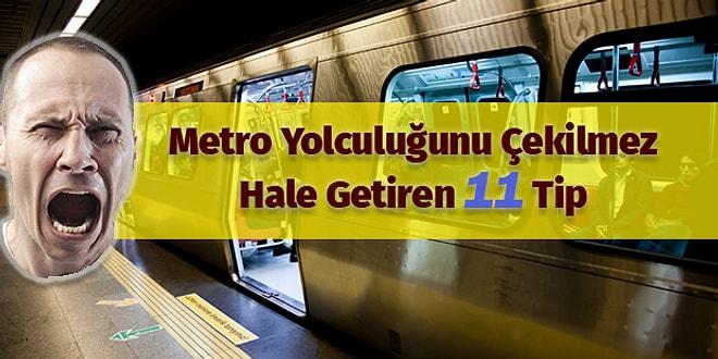 Metro Yolculuğunu Çekilmez Hale Getiren 11 Tip
