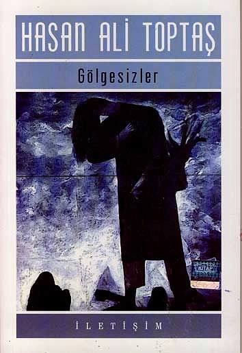 "Gölgesizler", (1993) Hasan Ali Toptaş
