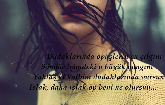 14. Daha ıslak öp beni...