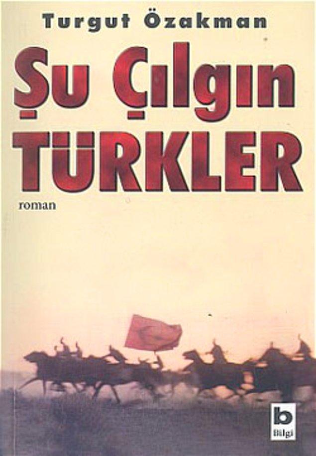8. Şu Çılgın Türkler - Turgut Özakman (2005)