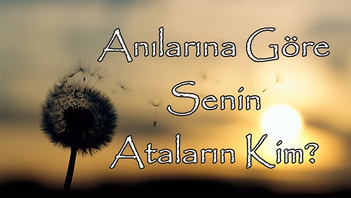 Anılarına Göre, Senin Ataların Kim?