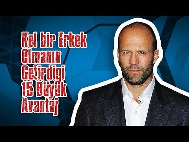 Kel Erkek Olmanın 15 Avantajı