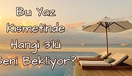 Testi Çöz, Bu Yaz Kısmetinde Hangi 3’lü Seni Bekliyor, Gör!