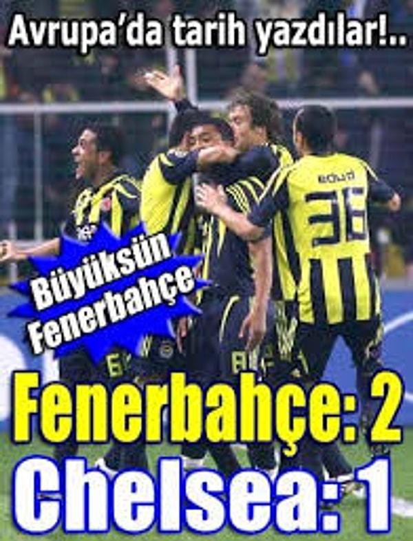 6. 2 Nisan 2008. Fenerbahçe 2 -1 Chelsea