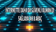 İnternette Daha da Güvenli Olmanızı Sağlayacak 8 Teknolojik Araç