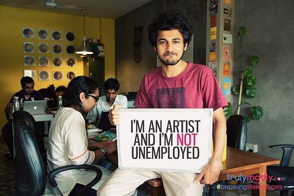 "Ben bir sanatçıyım ve işsiz değilim."