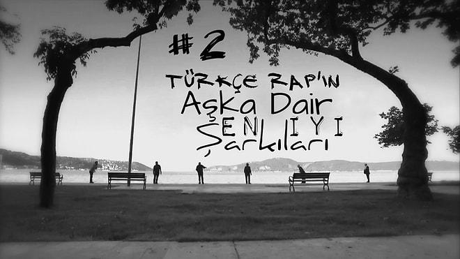 Türkçe Rap'in Aşka Dair En İyi Şarkıları -2
