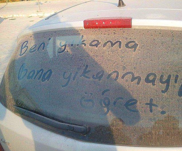 6. Bir arabanın tozlanmış camına ''Beni Yıka'' yazdın mı?