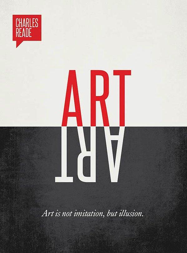 8. "Sanat taklit değil bir yanılsamadır."