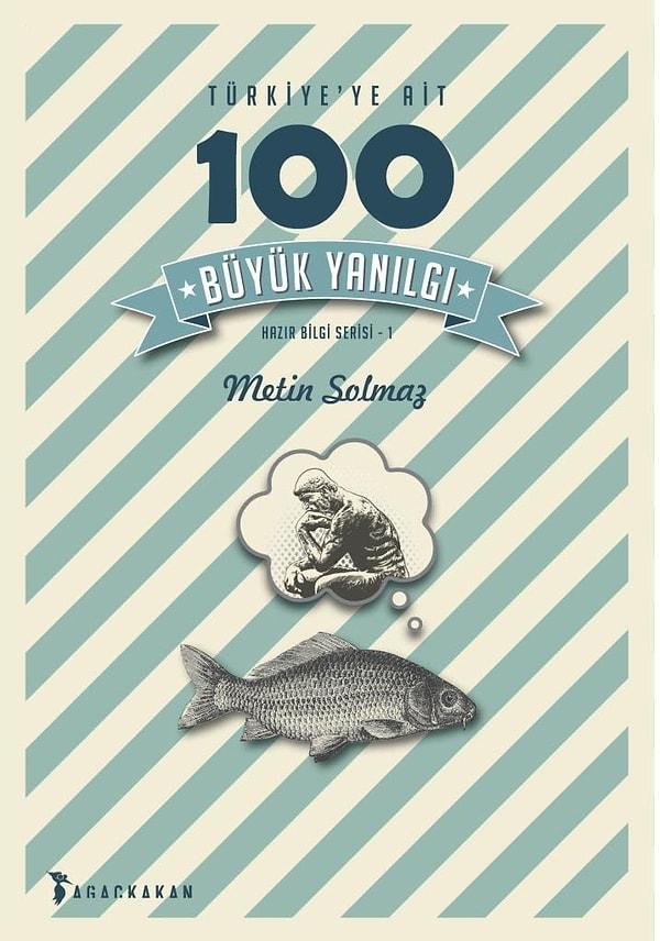 6. "Türkiye'ye Ait 100 Büyük Yanılgı", Metin Solmaz