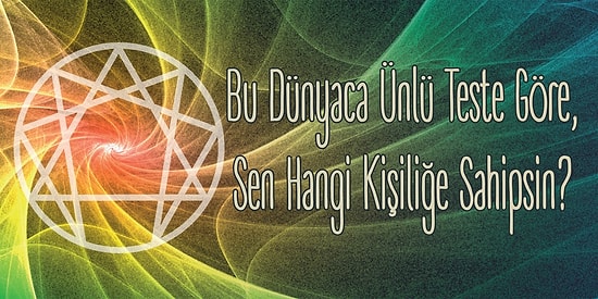 Bu Dünyaca Ünlü Teste Göre, Sen Hangi Kişiliğe Sahipsin?