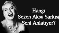Hangi Sezen Aksu Şarkısı Seni Anlatıyor?