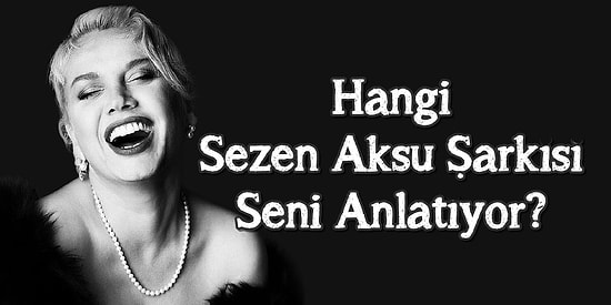 Hangi Sezen Aksu Şarkısı Seni Anlatıyor?