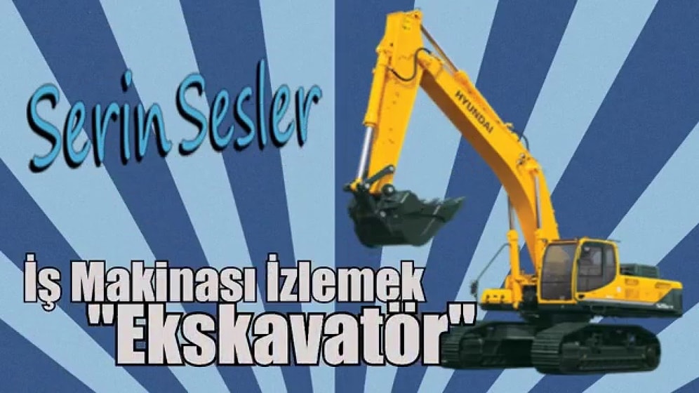 İş Makinası Belgeseli Serin Sesler